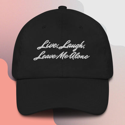 Live, Laugh, Leave Me Alone Hat (available in 3 colors!)