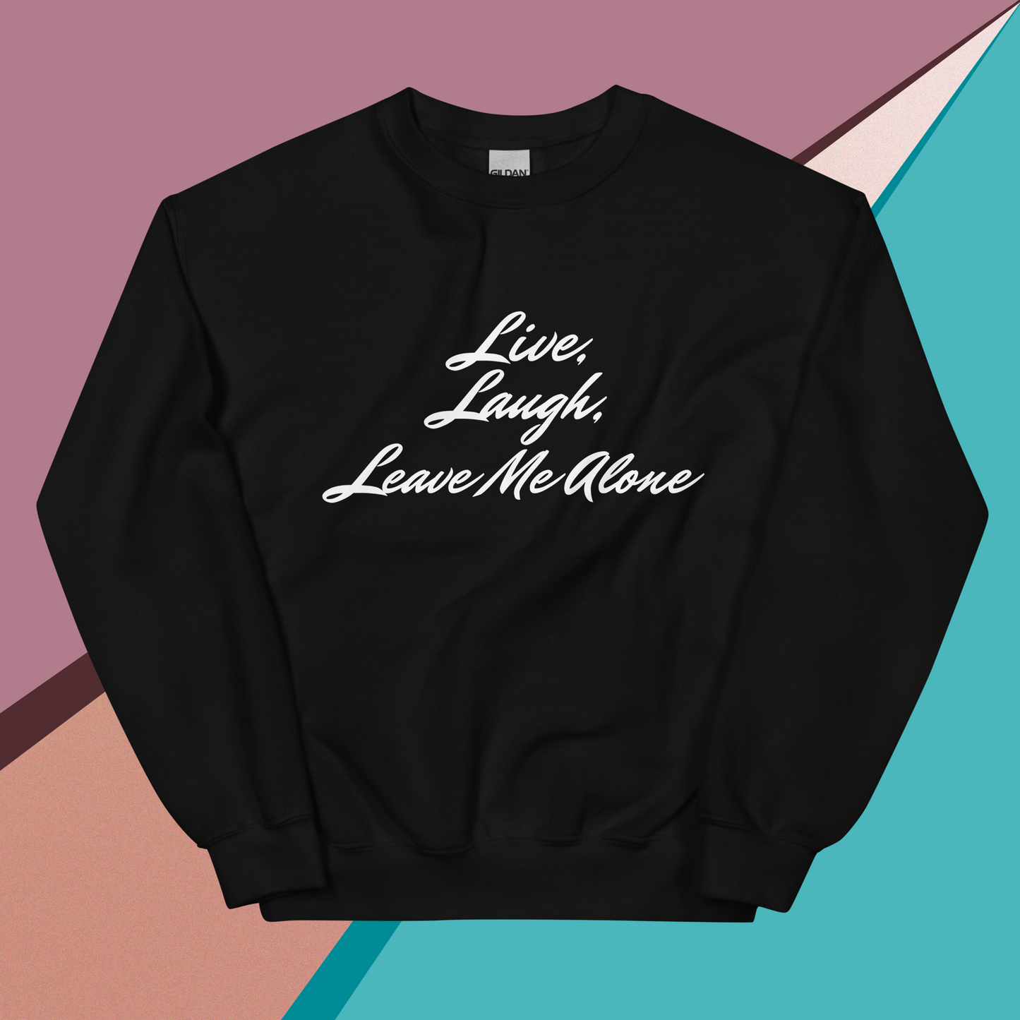 Live, Laugh, Leave Me Alone Crewneck Sweatshirt