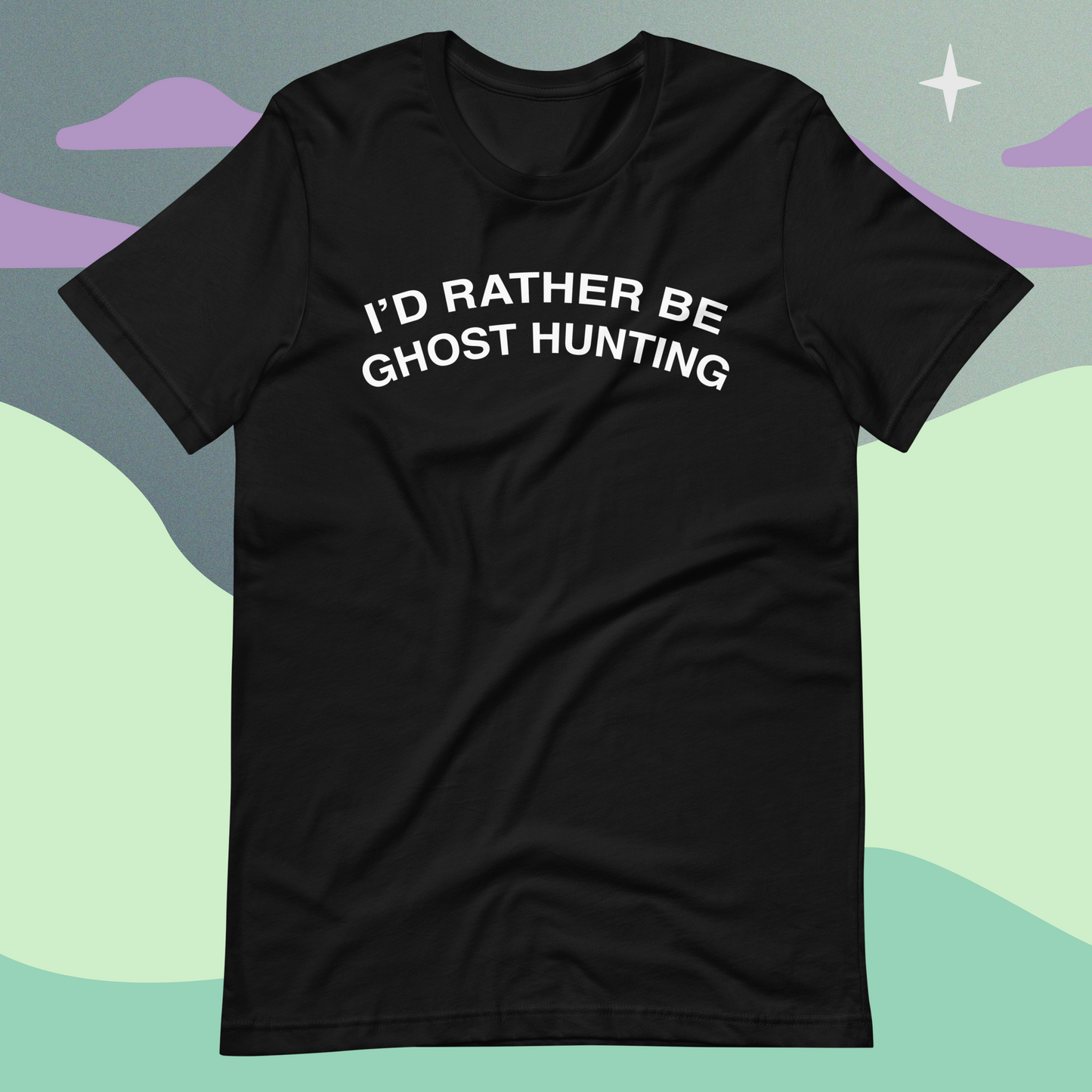 I'd Rather Be Ghost Hunting Tee