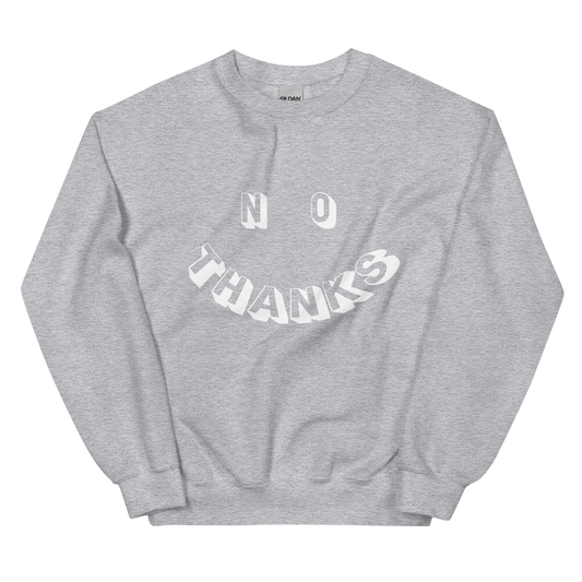 No Thanks Sweatshirt (available in 2 colours!)