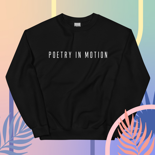 Poetry In Motion Crewneck Sweatshirt (available in 2 colors!)