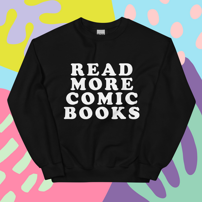 Read More Comic Books Crewneck Sweatshirt (available in 2 colours!)