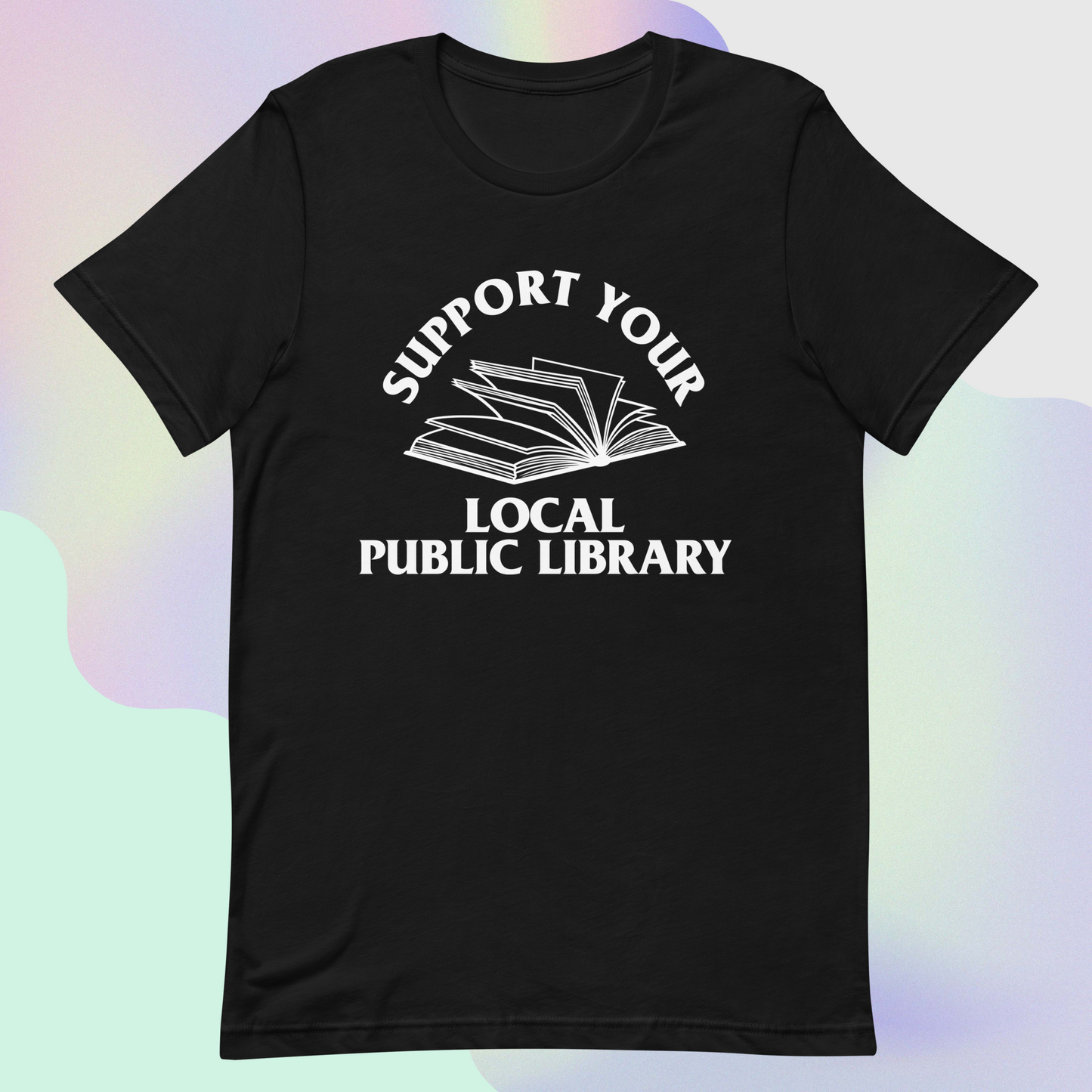 Support Your Local Public Library Tee