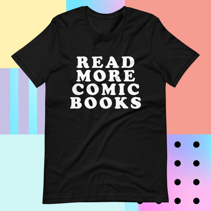 Read More Comic Books Tee (available in 3 colours!)