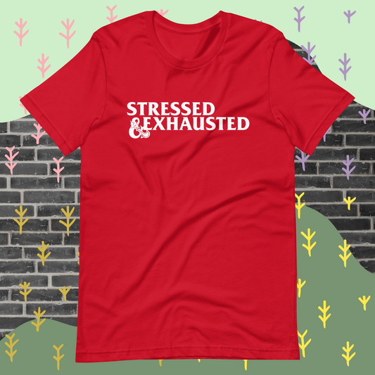 Stressed & Exhausted Tee (available in red and black!)