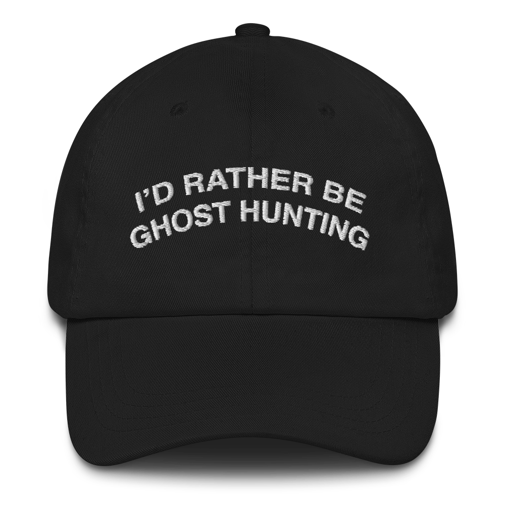 I'd Rather Be Ghost Hunting Hat